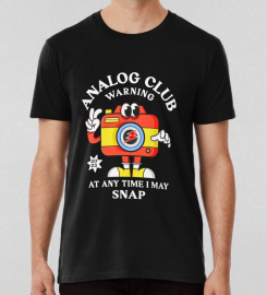 Analog Club Warning At Any Time I May Snap T-shirt