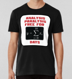 Analysis Paralysis Free T-shirt