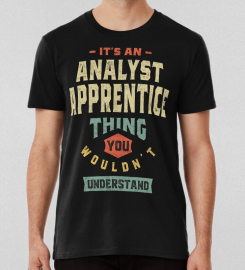 Analyst Apprentice Job Title Men Women Gift T-shirt