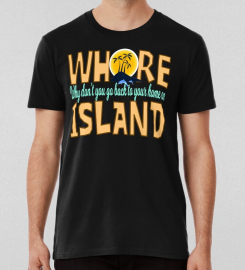 Anchorman Movie Quotewhy Dont You Go Back To Your Home On Whore Island T-shirt